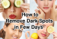 How to Remove Dark Spots in Few Days