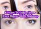 8 Ways TO Make Your Eyes Bigger With Makeup