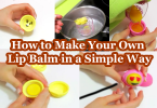 How to Make Your Own Lip Balm in a Simple Way