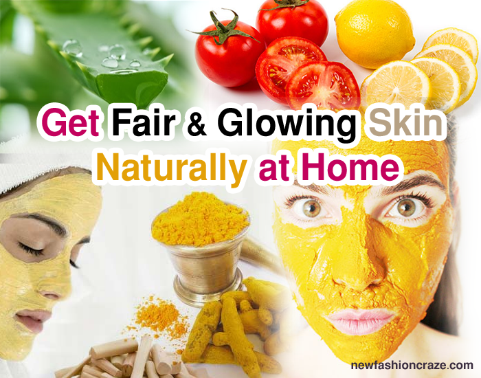 Get Fair and Glowing Skin Naturally at Home
