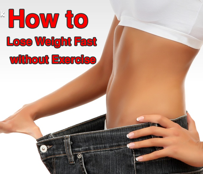 7 Secret Tips :  How to Lose Weight Fast without Exercise