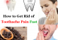 How to Get Rid of Toothache Pain Fast 2023/ 2024