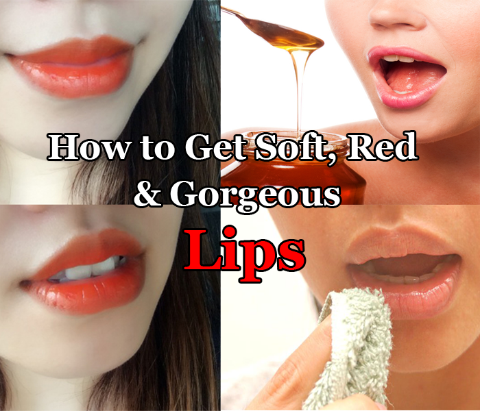 How to Get Soft, Red & Gorgeous Lips